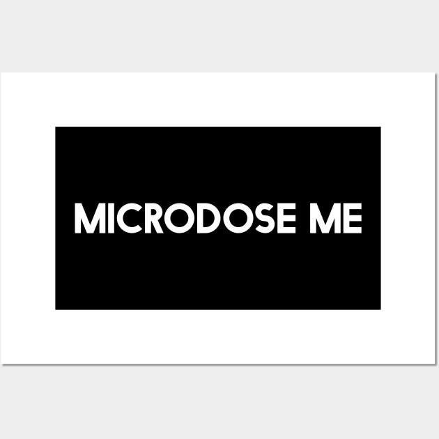 Microdose Me Mega366 #052 Wall Art by Been There, Done That, Got a T-shirt
